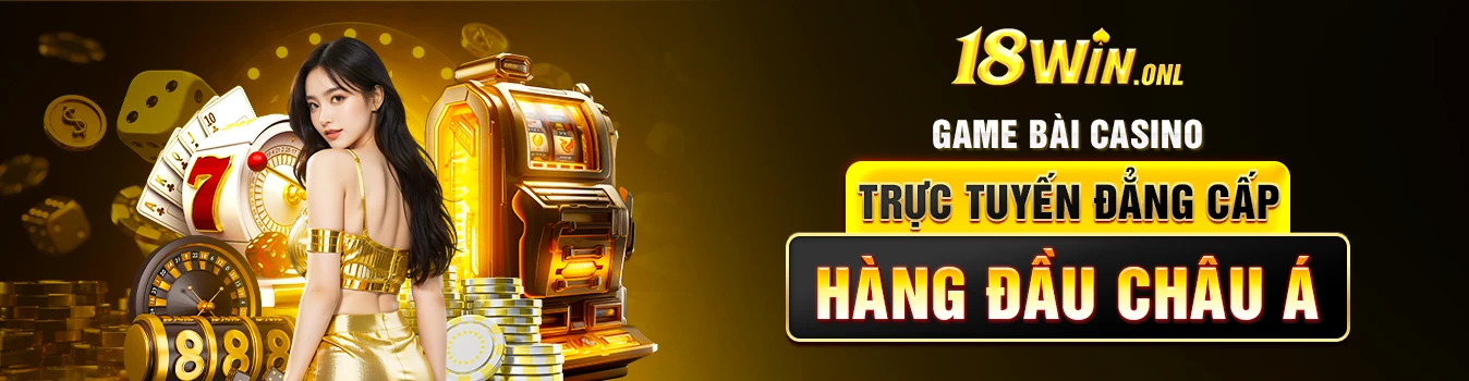 _GAME_BÀI_CASINO_TRỰC_TUYẾN_ĐẲNG_CẤP_HÀNG_ĐẦU_CHÂU_Á