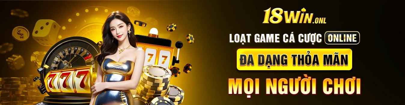 LOẠT_GAME_CÁ_CƯỢC_ONLINE_ĐA_DẠNG_THỎA_MÃN_MỌI_NGƯỜI_CHƠI